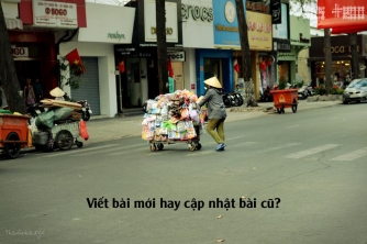 Viết bài mới hay cập nhật bài cũ? Điều Nha học được sau gần 10 năm giữ một blog