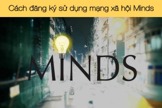 Cách đăng ký sử dụng mạng xã hội Minds? Cách đăng ký sử dụng mạng xã hội Minds?
