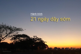 Hành trình thử thách bản thân: 21 ngày dậy sớm Hành trình thử thách bản thân: 21 ngày dậy sớm
