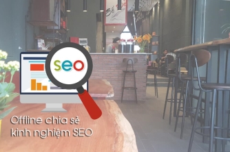 Offline chia sẻ kinh nghiệm SEO Offline chia sẻ kinh nghiệm SEO