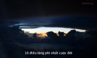 10 điều lãng phí nhất cuộc đời 10 điều lãng phí nhất cuộc đời