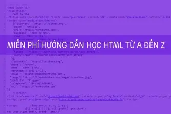 Miễn phí hướng dẫn học HTML từ A đến Z